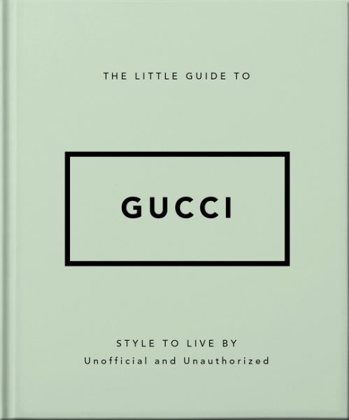 Little Guide to Gucci : Style to Live by, Hardcover by Orange Hippo! (COR), B...