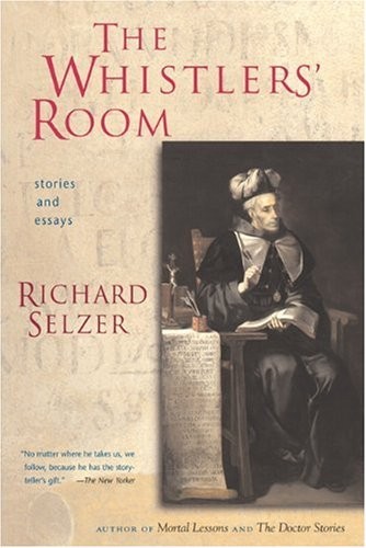 Whistlers Room by Richard Selzer 2004 Hardcover Stories and Essays