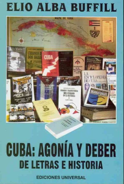 Cuba: agonia y deber / Cuba: Agony and Duty : De letras e historia / Of Lette...