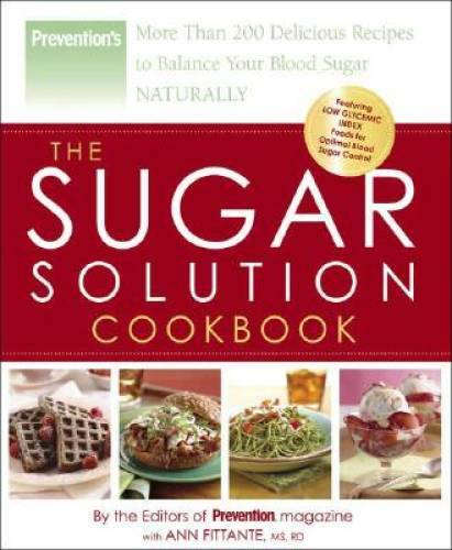 The Sugar Solution Cookbook 200 Recipes to Balance Blood Sugar Naturally
