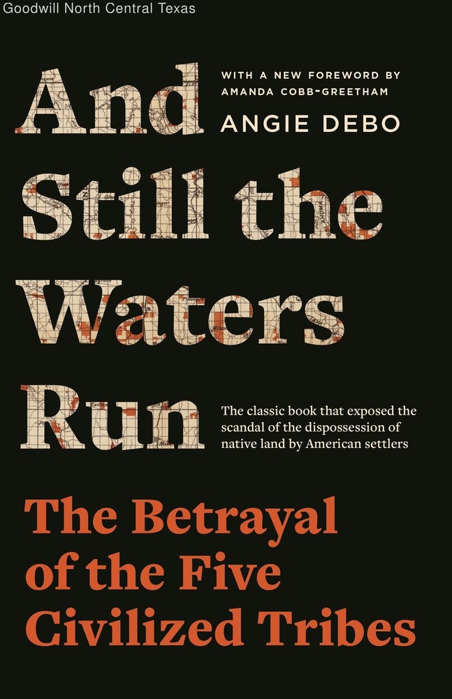 And Still the Waters Run: The Betrayal of the Five Civilized Tribes
