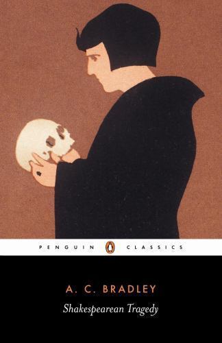 Shakespearean Tragedy : Lectures on Hamlet, Othello, King Lear & Macbeth, Pap...