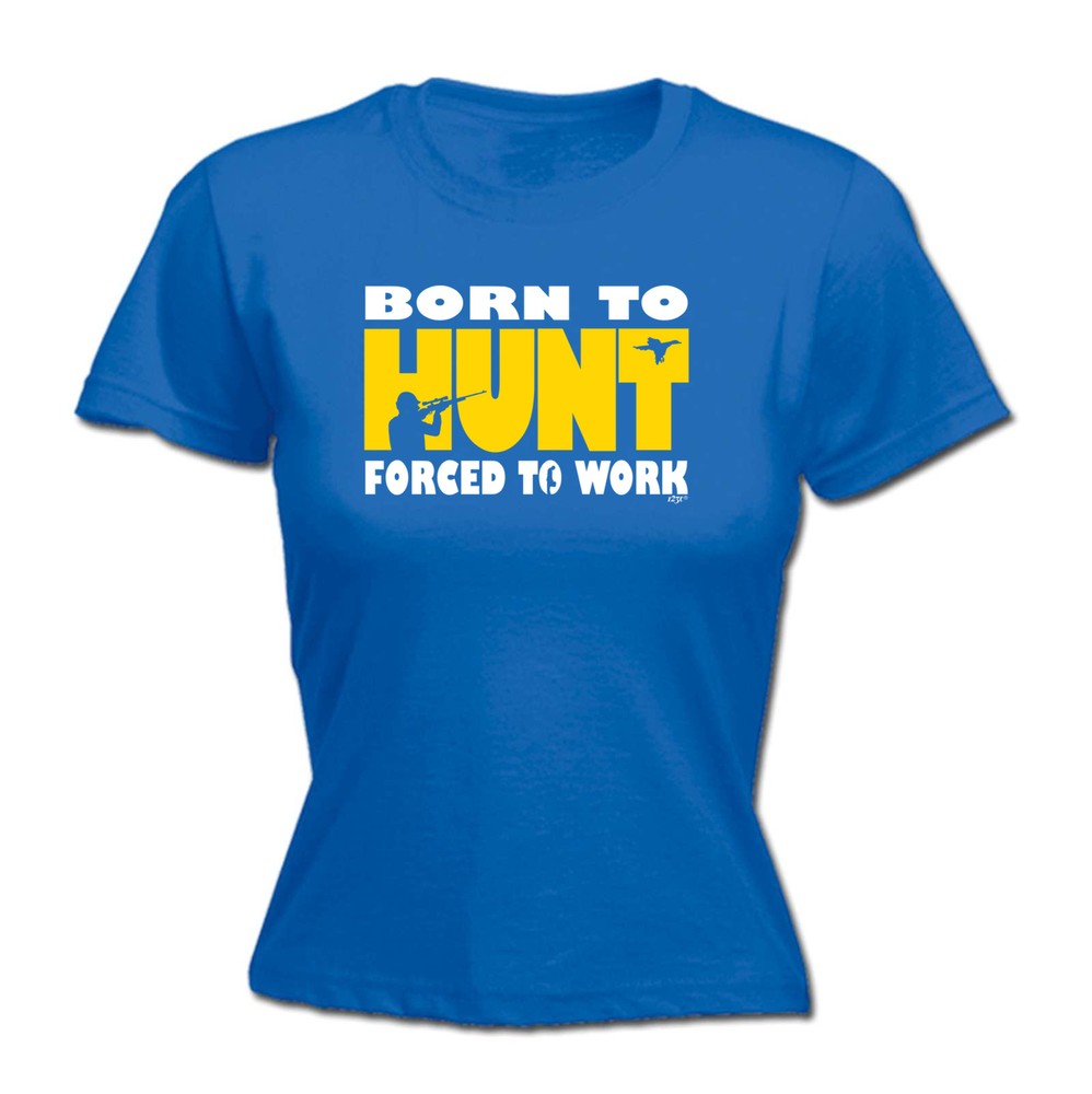 Born To Hunt - Womens T Shirt Funny T-Shirt Novelty gift tshirt