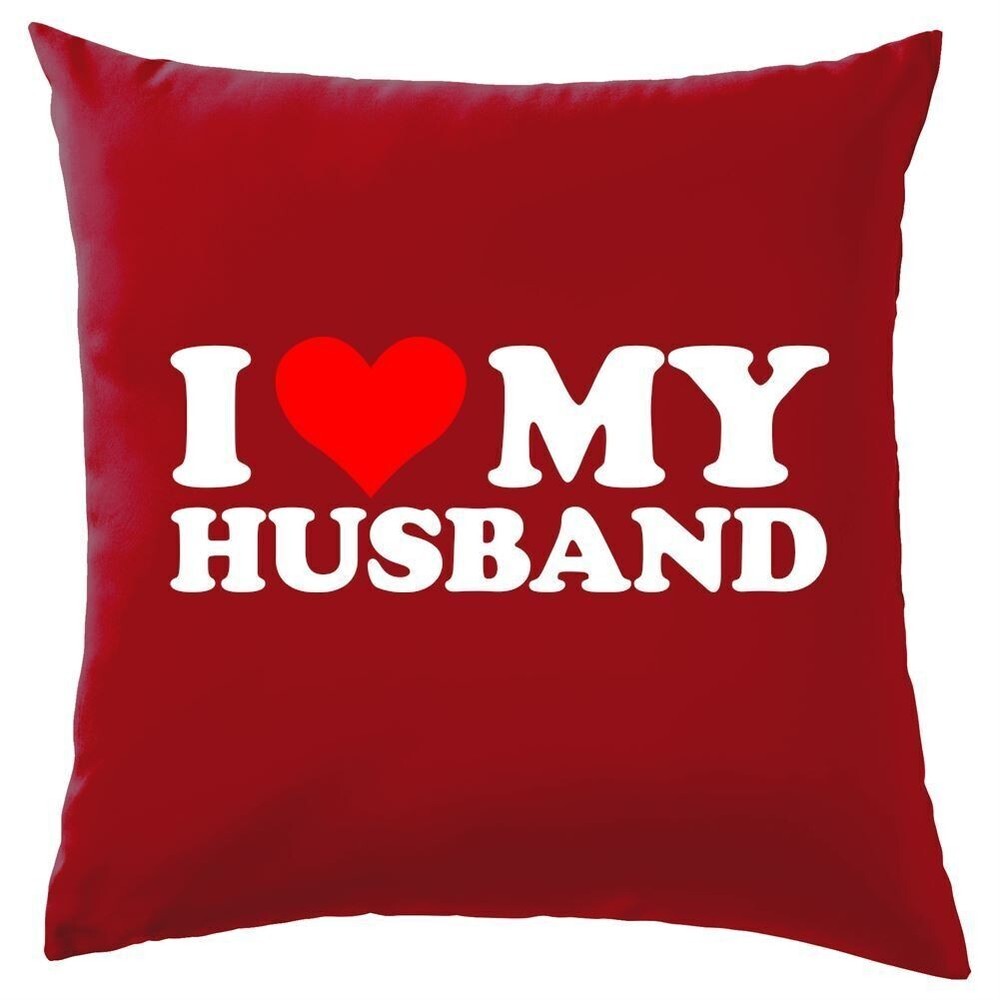 I Love My Husband - Cushion - Hubbie Hubby Valentines Funny Love