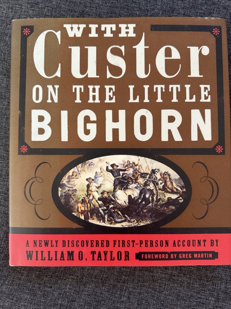 With Custer on the Little Bighorn : Newly Discovered First-Person Account by...