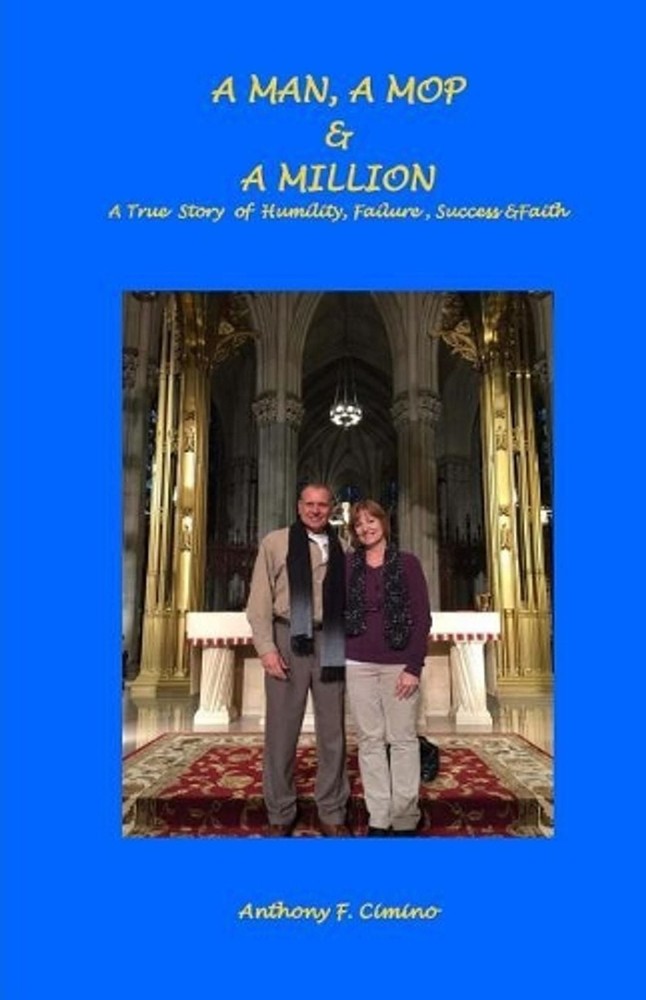 A Man, A Mop & A Million: A True Story of Humility, Failure, Success & Faith by