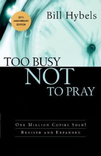 Too Busy Not to Pray by Hybels, Bill, Acceptable Book