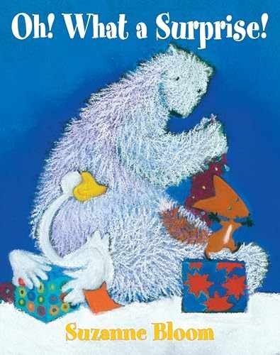 Oh! What a Surprise! (Goose and Bear - Hardcover, by Bloom Suzanne - Very Good