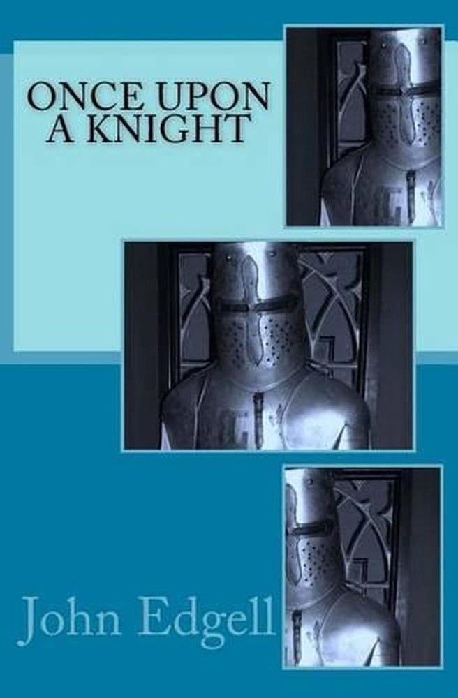 Once Upon a Knight: a novella by John Edgell (English) Paperback Book