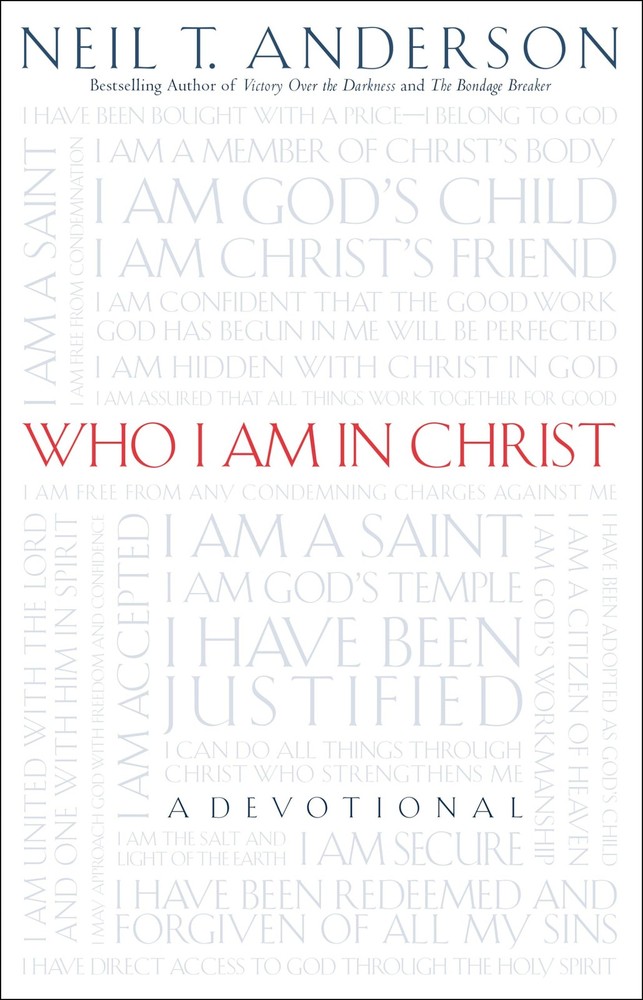 Who I Am in Christ by Neil T. Anderson