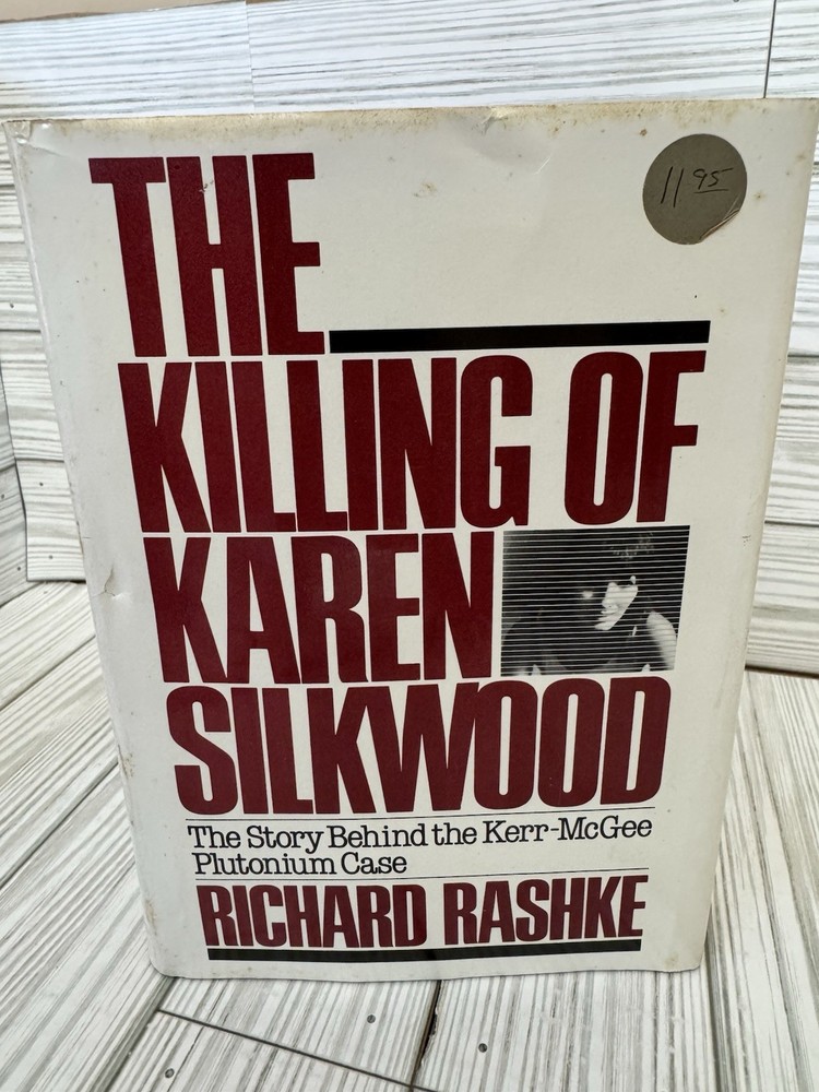 Killing of Karen Silkwood Richard Rashke 1981 HC DJ 1st Edition
