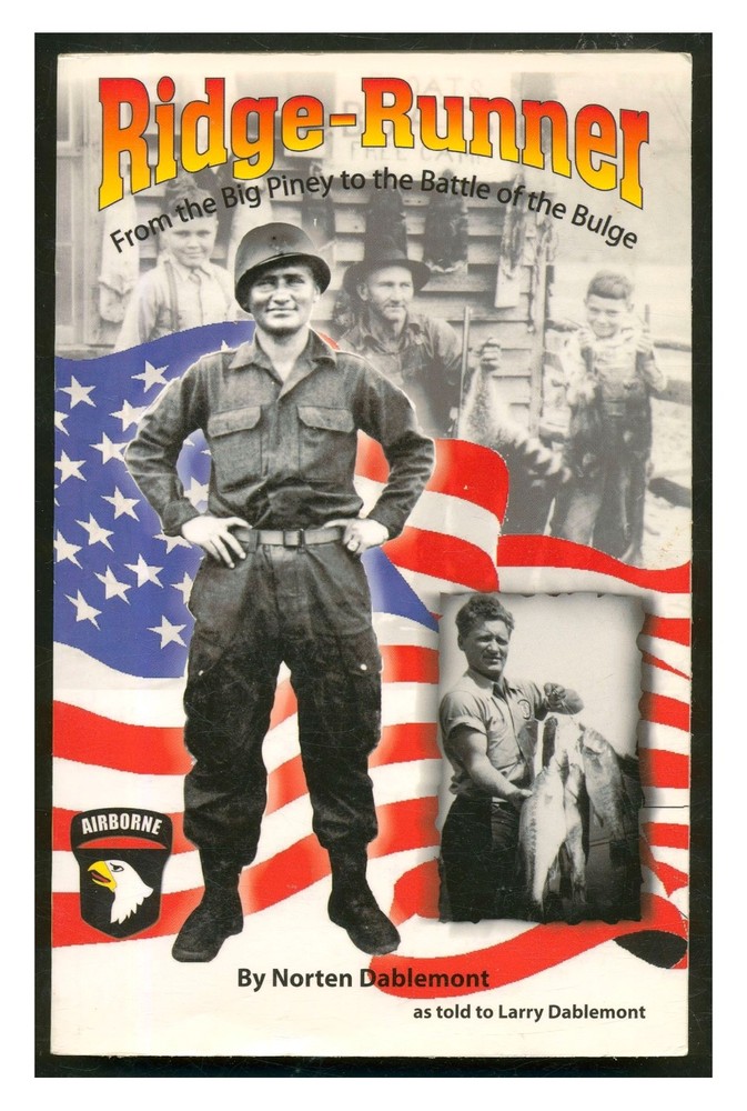 Ridge Runner: From Big Piney to Battle of the Bulge by Dablemont PB 101st Abn W5
