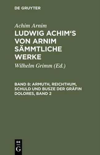 Achim Arnim Ludwig Achim's von Arnim sämmtliche Werke, Band 8, Armuth (Hardback)