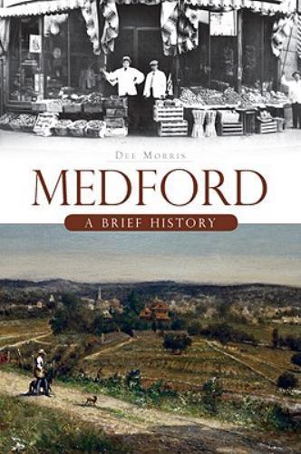 Medford : A Brief History, Paperback by Morris, Dee, Brand New, Free shipping...