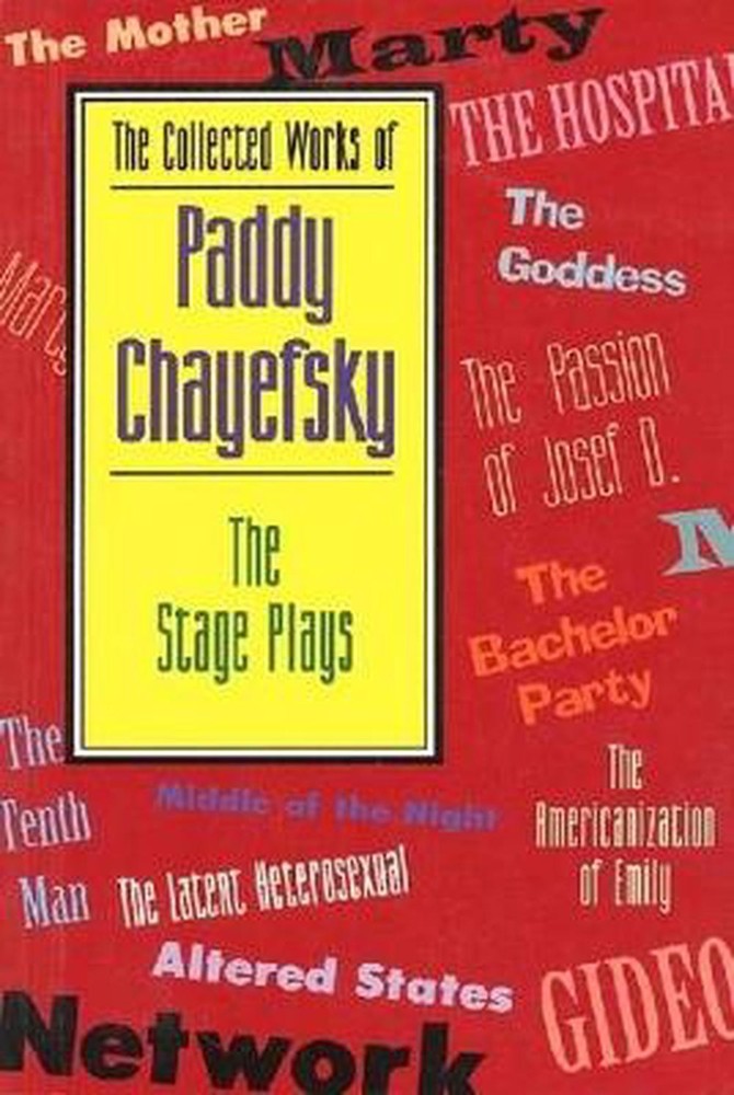 The Collected Works of Paddy Chayefsky: The Stage Plays by Paddy Chayefsky (Engl