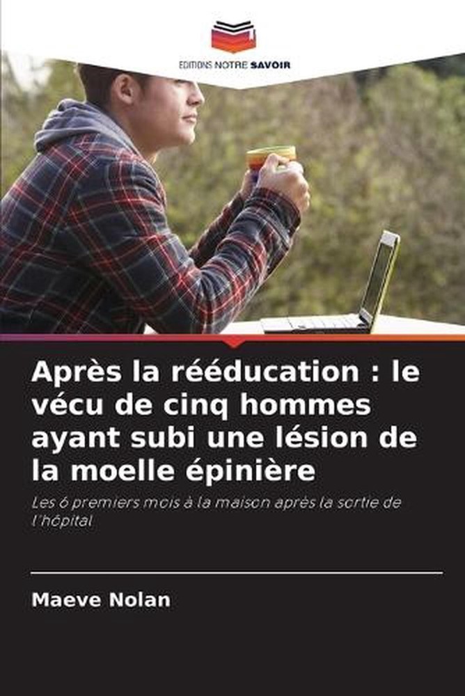 Aprs la rducation: le v?cu de cinq hommes ayant subi une l?sion de la moelle ?pi