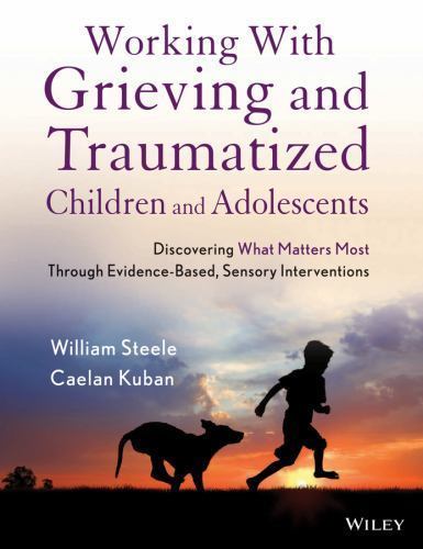 Working With Grieving and Traumatized Children and Adolescents : Discovering ...
