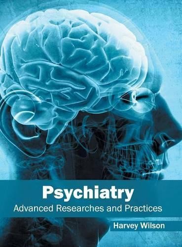 Psychiatry: Advanced Researches and Practices (Hardback)