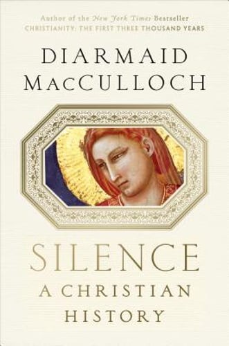 Silence: A Christian History by Diarmaid MacCulloch: Used
