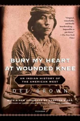 Bury My Heart at Wounded Knee : An Indian History of the American West by Dee...