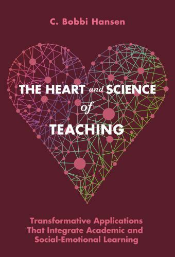 Heart and Science of Teaching : Transformative Applications That Integrate...