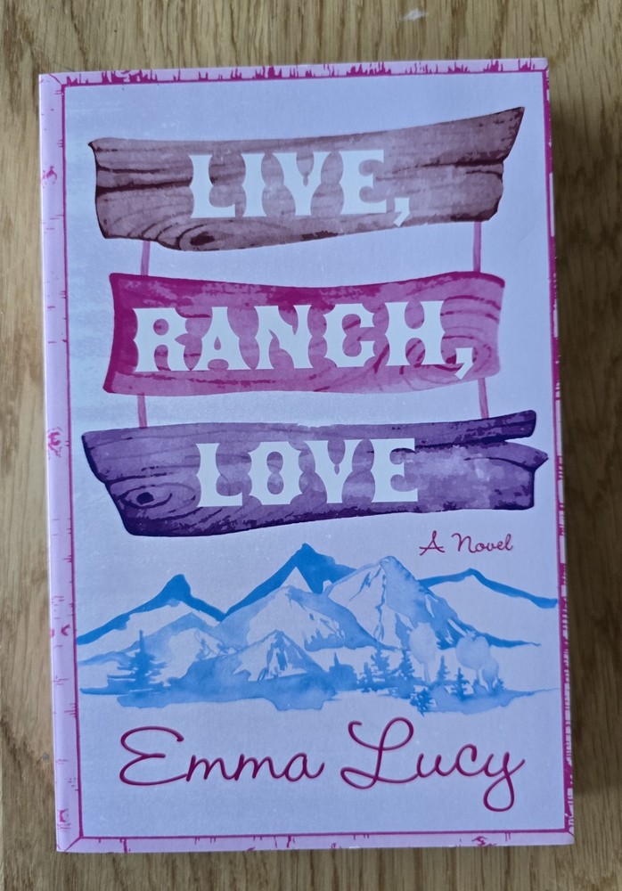 Live, Ranch, Love - Emma Lucy - A Sweet & Sexy Enemies to Romance Novel - New