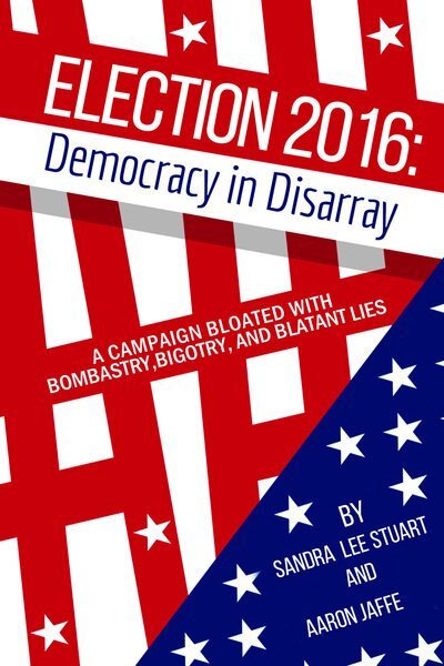 Election 2016 : Democracy in Disarray; a Campaign Bloated With Bombastry, Big...