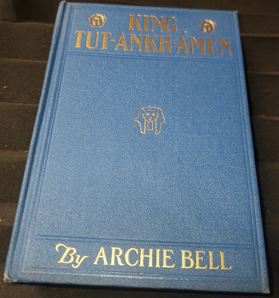 KING TUT-ANKH-AMEN: HIS ROMANTIC HISTORY - Bell, 1st 1923 - ANCIENT EGYPT