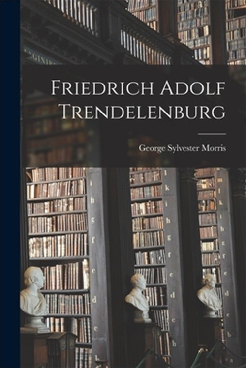 Friedrich Adolf Trendelenburg (Paperback or Softback)
