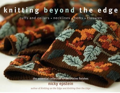 Knitting Beyond the Edge: Cuffs and ..., Epstein, Nicky