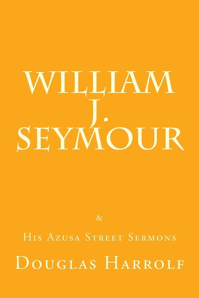 William J. Seymour & His Azusa Street Sermons