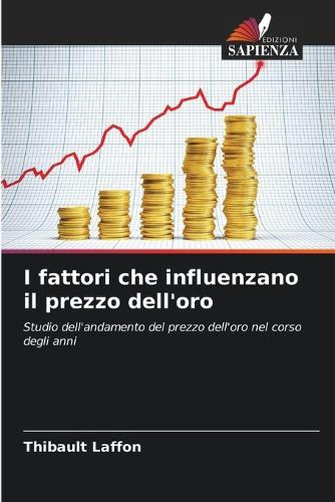 I fattori che influenzano il prezzo dell'oro by Thibault Laffon (Italian) Paperb