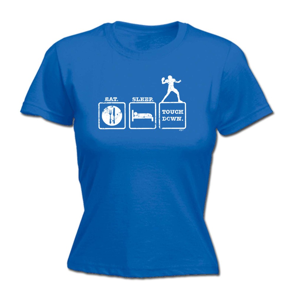 Eat Sleep Touchdown - Womens T Shirt Funny T-Shirt Novelty gift tshirt