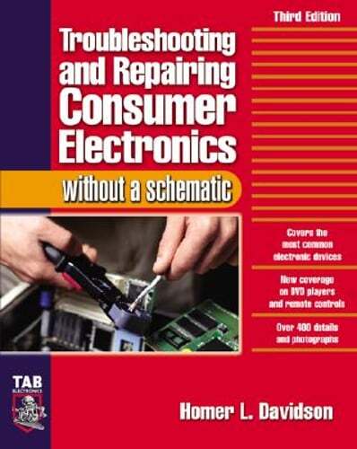Troubleshooting & Repairing Consumer Electronics Without a Schematic by Davidson