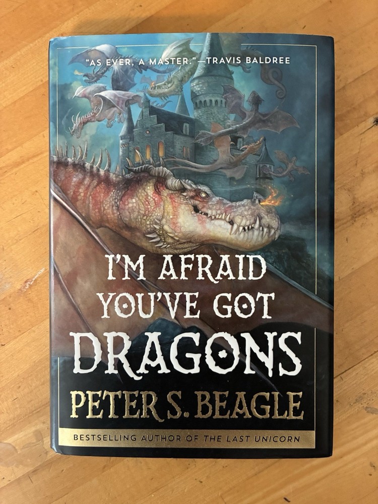 I'm Afraid You've Got Dragons by Peter S. Beagle 2024 Saga Press Hardcover Book