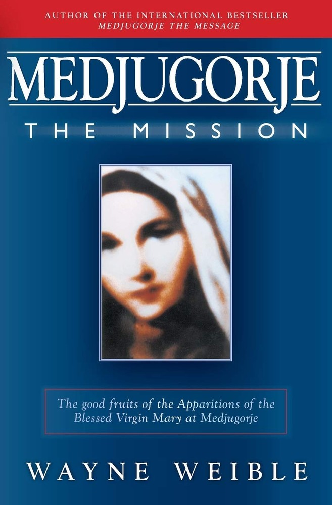 Medjugorje The Mission - paperback Wayne Weible