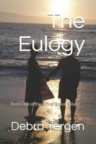 The Eulogy: Book One in the Gift of Grace Trilogy by Yergen, Debra, Like New ...