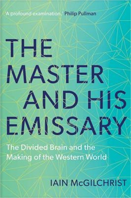 The Master and His Emissary: The Divided Brain and the Making of the Western Wor