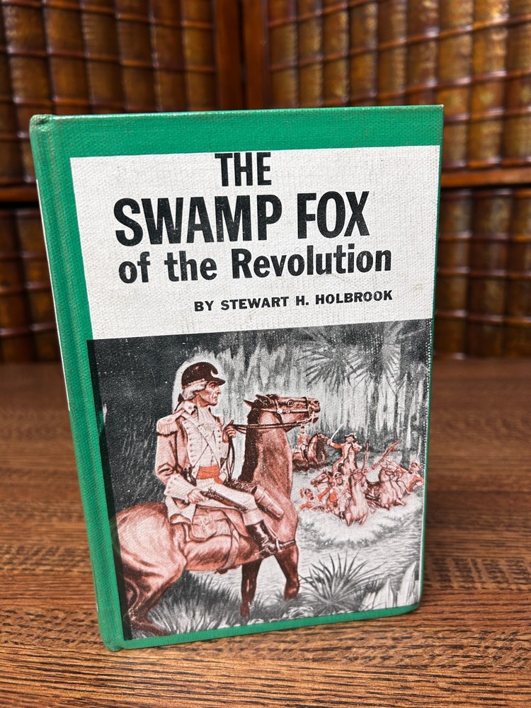 The Swamp Fox of the Revolution, Stewart H Holbrook, Hardcover 1959