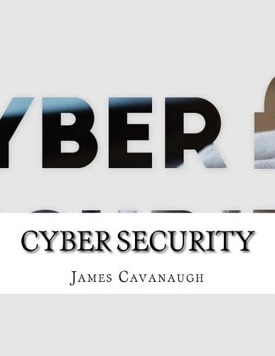 James Cavanaugh Cyber Security (Paperback)Another great item from Rarewaves USA | Free delivery!