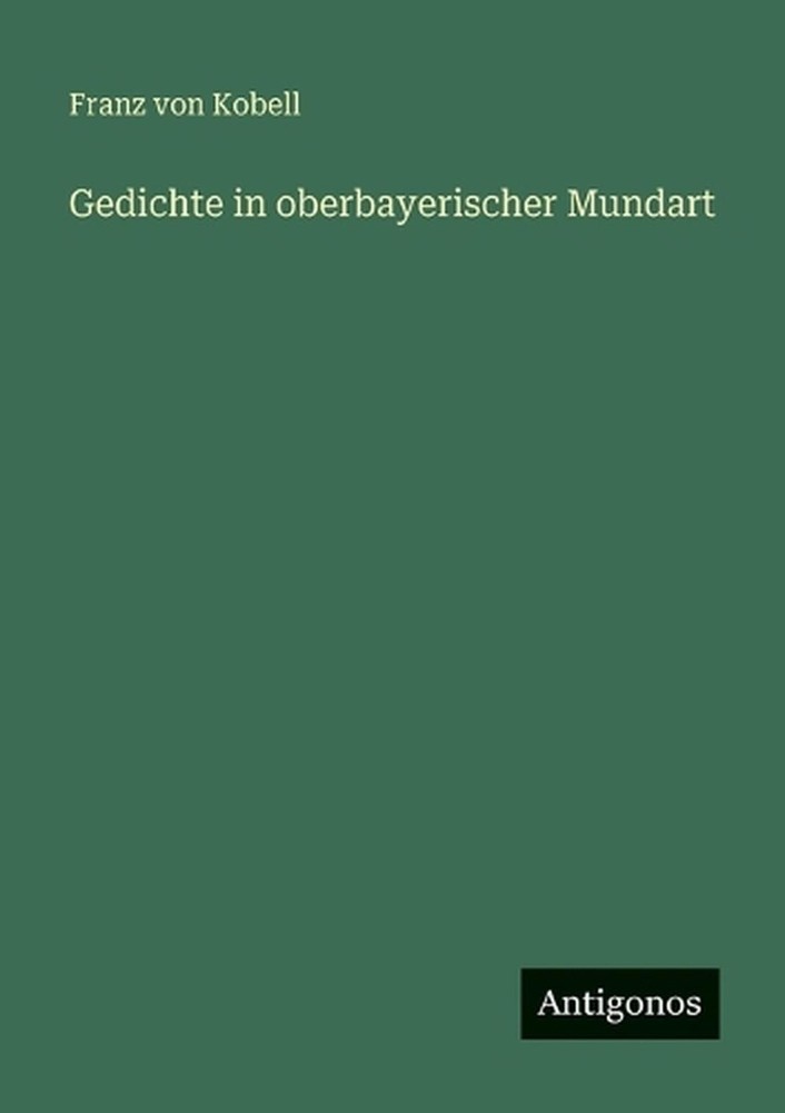 Gedichte in oberbayerischer Mundart by Franz Von Kobell (German) Paperback Book