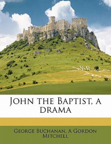 John The Baptist, A Drama by Buchanan, George, Like New Used, Free shipping i...