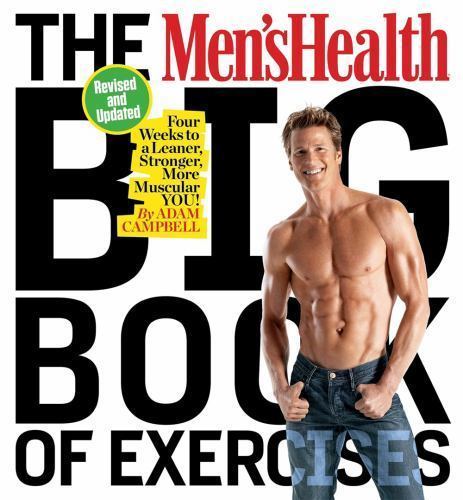 The Men's Health Big Book of Exercises: Four Weeks to a Leaner, Stronger, More M