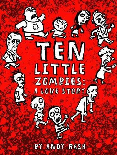 Ten Little Zombies: A Love Story - Hardcover, by Rash Andy - Acceptable j