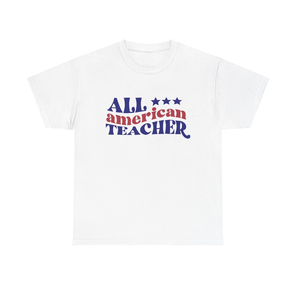 All American Teacher T-Shirt - patriotic appreciation educator USA cool classic