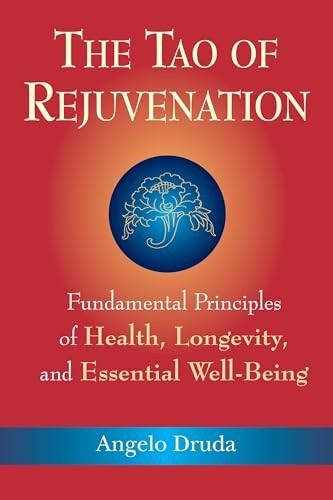 The Tao of Rejuvenation: Fundamental Principles of Health, Longevity - VERY GOOD