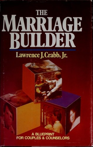 The Marriage Builder: A Blueprint for Couples and Counselors by Lawrence J. Crab