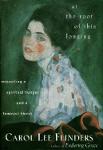 At the Root of This Longing: Reconciling a Spiritual Hunger and a Feminist: Used