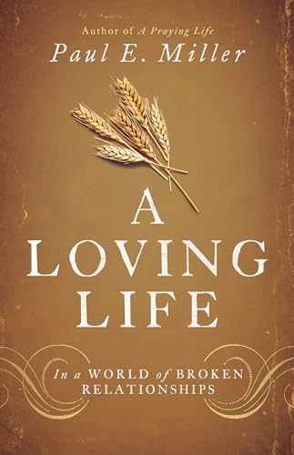 A Loving Life: In a World of Broken - Paperback, by Miller Paul E. - Very Good j
