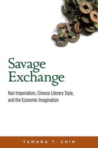 Savage Exchange: Han Imperialism, Chinese Literary Style, and the Economic: Used
